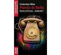 Parola di Raffa. Storia di Pronto... Raffaella?