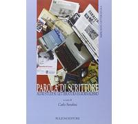 Parola di scrittore. Altri studi su letteratura e giornalismo