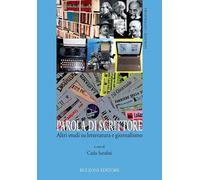 Parola di scrittore. Altri studi su letteratura e giornalismo. Vol. 3