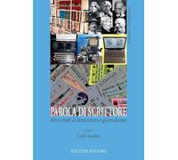 Parola Di Scrittore. Altri Studi Su Letteratura E Giornalismo - - 2020