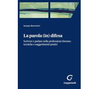 Libri Benevieri Iacopo - Parola (In) Difesa. Scrivere E Parlare Nella Profession