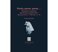 Parola, parole, parole .... Monosemia e polisemia della formula «parola di Dio» alla luce di Gv 1,1-18 e Ger 1,1-19. Ediz. integrale