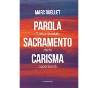 PAROLA, SACRAMENTO, CARISMA. - OUELLET MARC - Cantagalli