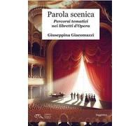 Parola scenica. Percorsi tematici nei libretti d'Opera