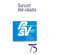 Parola spirito e vita. Quaderni di lettura biblica (2017). Vol. 1: Salvati per grazia.