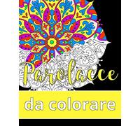 Parolacce da colorare: Il libro rilassante per adulti con 31 mandala e parole colorite