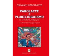 Parolacce e plurilinguistico. La rivoluzione pedagogica. La ricchezza del linguaggio popolare