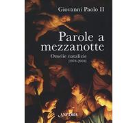 Parole a mezzanotte. Omelie natalizie (1978-2004)