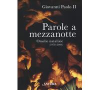 Parole a mezzanotte. Omelie natalizie (1978-2004)