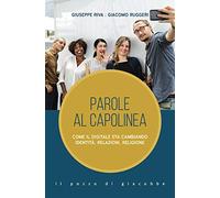 Parole al capolinea. Come il digitale sta cambiando identità, relazioni, religione