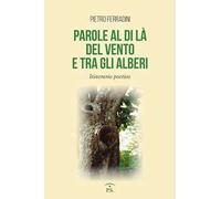 Parole al di là del vento e tra gli alberi. Itinerario poetico