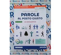 PAROLE AL POSTO GIUSTO - FONOLOGIA, MORFOLOGIA E SINTASSI - ED. SEPARATA - (9788839536723) + Materiali didattici - Rebillo
