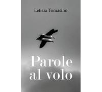 Parole al volo di Letizia Tomasino, 2018, Youcanprint