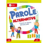 Parole alternative. Proposte per l'Attività alternativa all'IRC. Per la 1 ͣ, 2 ͣ e 3 ella Scuola elementare. Con e-book. Con espansione online