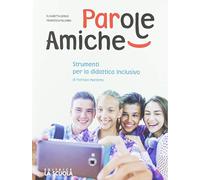 Parole amiche. Strumenti di didattica inclusiva. Per la Scuola media