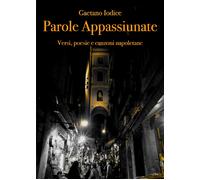 Parole appassiunate di Gaetano Iodice, 2018, Youcanprint