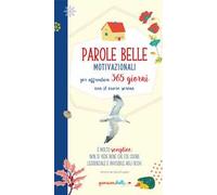 Parole belle motivazionali per affrontare 365 giorni con il cuore sereno. Pensieri belli
