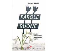 Parole buone. Pillole di resilienza per superare la crisi