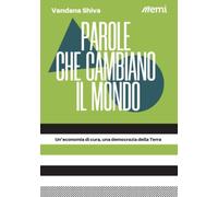 Parole che cambiano il mondo. Un'economia di cura, una democrazia della Terra