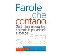 PAROLE CHE CONTANO. GUIDA ALLA COMUNICAZIONE ACCESSIBILE PER AZIENDE E AGENZIE