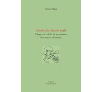 Parole che fanno male: Diventare adulti in un mondo che non ci riconosce