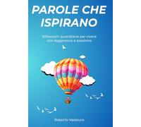 Parole che Ispirano: riflessioni quotidiane per vivere con leggerezza e passione