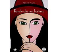 Parole che non bastano - Magro Daniela