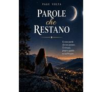 PAROLE che RESTANO: Aforismi e piccole storie per ritrovare ciò che conta