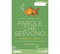 Parole che servono. Ediz. verde. Grammatica italiana. Lessico. Per le Scuole superiori. Con e-book. Con espansione online