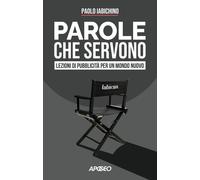Parole che servono. Lezioni di pubblicità per un mondo nuovo - 20