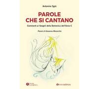 Parole che si cantano. Commenti ai Vangeli della Domeniche dell'Anno C