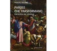 Parole che trasformano. Psicologia del Vangelo