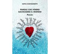 PAROLE CHE VORREI SALVASSERO IL MONDO