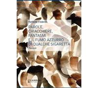 Parole, chiacchiere, fantasmi e il fumo azzurro di qualche sigaretta