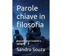 Parole chiave in filosofia: Concetti greci tradotti e spiegati