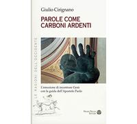 Parole come carboni ardenti. L'emozione di incontrare Gesù con la guida dell'apostolo Paolo