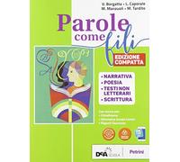 Parole come fili. Con Narrativa, Poesia, Scrittura, INVALSI.Ita. Ediz. compatta. Per le Scuole superiori. Con e-book. Con espansione online