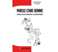 Parole Come Gemme. Studi su Filosofia e Metafora - [Casa Editrice Il Prato]