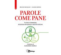Parole come pane. Tutto è connesso: ecologia integrale e novità sociali - ...