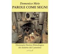 Parole come segni. Dizionario storico-etimologico del dialetto lametino. Ediz. per la scuola