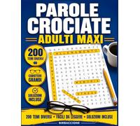 Parole Crociate Adulti Maxi: Libro Di Enigmistica Concentrazione E Sforzo Con 200 Temi Diversi Facili Da Trovare Caratteri Grandi E Soluzioni Ragazzi E Adulti