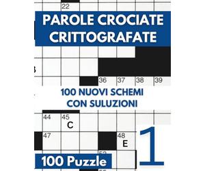 Parole Crociate Crittografate: 100 Cruciverba 15x15 con Suggerimenti e Soluzioni in calce - Enigmistica Per Adulti Per Ore e Ore Di Intrattenimento! - Vol 01: 1