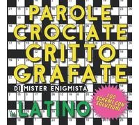 Parole Crociate Crittografate in Latino: 100 Schemi 15x15 con Suggerimenti e Soluzioni in Calce - Enigmistica per Adulti per Ore di Intrattenimento!