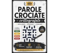 Parole Crociate Crittografate: Oltre 100 schemi da risolvere | 4 livelli di difficoltà: Facile, Medio, Difficile ed Esperto | Soluzioni incluse