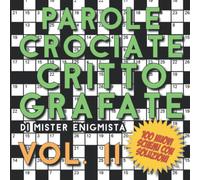 Parole Crociate Crittografate Vol. 11: 100 Schemi 15x15 con Suggerimenti e Soluzioni in calce - Enigmistica per adulti per ore e ore di intrattenimento!