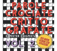 Parole Crociate Crittografate Vol. 2: 100 Schemi 15x15 con Suggerimenti e Soluzioni in calce - Enigmistica per adulti per ore e ore di intrattenimento!