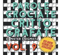 Parole Crociate Crittografate Vol. 9: 100 Schemi 15x15 con Suggerimenti e Soluzioni in calce - Enigmistica per adulti per ore e ore di intrattenimento!