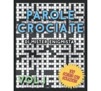 Parole Crociate di Mister Enigmista Vol. 1: 100 Schemi 15x15 con Soluzioni in calce - Enigmistica per adulti per ore e ore di intrattenimento!