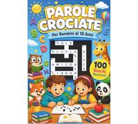 parole crociate per bambini 10 anni: Giochi divertenti e stimolanti per sviluppare logica, concentrazione e vocabolario nei più piccoli