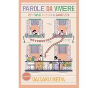 Parole da vivere. 201 passi verso la saggezza